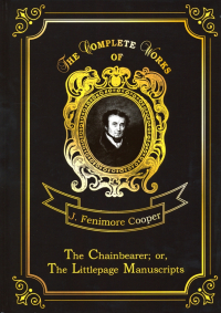 J. Fenimore Cooper - The Chainbearer; or, The Littlepage Manuscripts