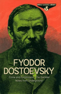 Fyodor Dostoevsky - Crime and Punishment. The Gambler. Notes from Underground (сборник)