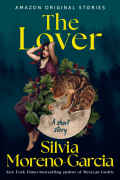 Silvia Moreno-Garcia - The Lover