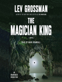 Лев Гроссман - The Magician King