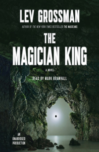 Лев Гроссман - The Magician King