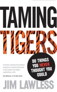 Джим Лоулесс - Taming Tigers: Do Things You Never Thought You Could