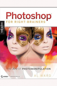 Al Ward - Photoshop For Right-Brainers: The Art of Photomanipulation