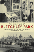 Синклер МакКей - The Secret Life of Bletchley Park: The WWII Codebreaking Centre and the Men and Women Who Worked There