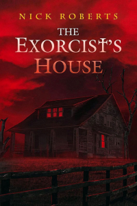 Nick Roberts - The Exorcist's House