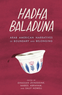 Гассан Зейнеддин - Hadha Baladuna: Arab American Narratives of Boundary and Belonging