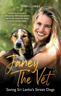 Janey Lowes - Janey the Vet: Saving Sri Lanka's Street Dogs