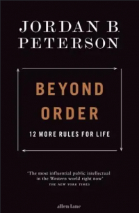 Джордан Бернт Питерсон - Beyond Order. 12 More Rules for Life
