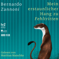 Bernardo Zannoni - Mein erstaunlicher Hang zu Fehltritten (ungek?rzt)