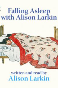 Alison Larkin - Falling Asleep with Alison Larkin (Unabridged)
