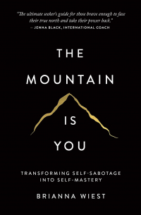 Брианна Уист - The Mountain Is You: Transforming Self-Sabotage Into Self-Mastery