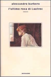 Алессандро Барберо - L'ultimo rosa di Lautrec