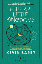 Кевин Барри - There Are Little Kingdoms