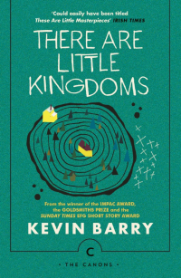 Kevin Barry - There Are Little Kingdoms