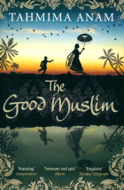 Anam Tahmima - The Good Muslim