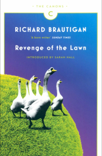 Ричард Бротиган - Revenge of the Lawn. Stories 1962-1970