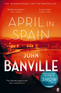 John Banville - April in Spain
