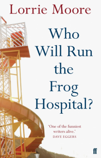 Moore Lorrie - Who Will Run the Frog Hospital?