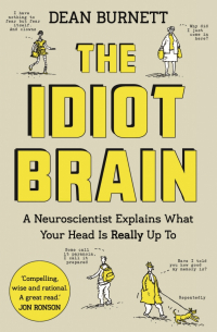 The Idiot Brain