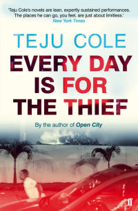 Teju Cole - Every Day is for the Thief