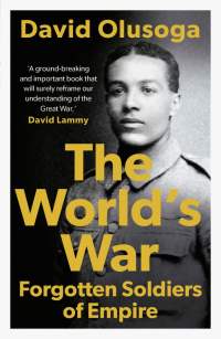 Дэвид Олусога - The World's War. Forgotten Soldiers of Empire
