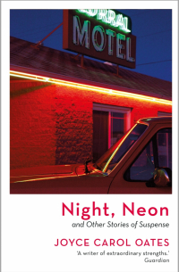 Джойс Кэрол Оутс - Night, Neon