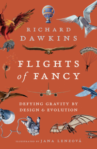 Ричард Докинз - Flights of Fancy. Defying Gravity by Design and Evolution