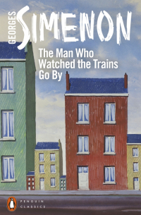 Жорж Сименон - The Man Who Watched the Trains Go By