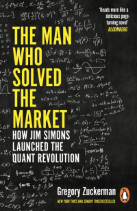 Грегори Цукерман - The Man Who Solved the Market. How Jim Simons Launched the Quant Revolution