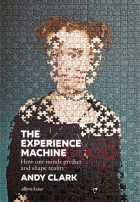  - The Experience Machine. How Our Minds Predict and Shape Reality