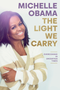 Мишель Обама - The Light We Carry. Overcoming In Uncertain Times