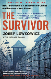  - The Survivor. How I Survived Six Concentration Camps and Became a Nazi Hunter
