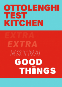  - Ottolenghi Test Kitchen. Extra Good Things