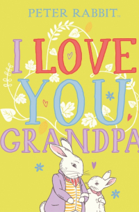 Беатрикс Поттер - I Love You Grandpa