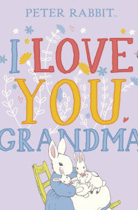 Беатрикс Поттер - I Love You Grandma