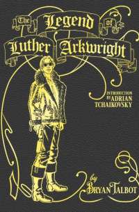 Брайан Талбот - The Legend of Luther Arkwright