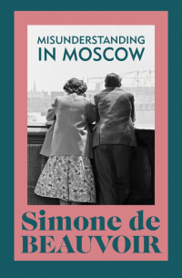 Симона де Бовуар - Misunderstanding in Moscow