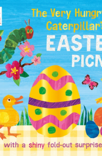 Эрик Карл - The Very Hungry Caterpillar's Easter Picnic