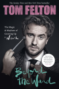  - Beyond the Wand. The Magic and Mayhem of Growing Up a Wizard