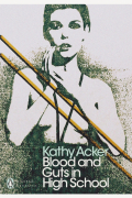 Acker Kathy - Blood and Guts in High School