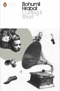 Богумил Грабал - Cutting It Short