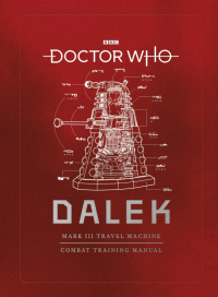 Майк Такер - Doctor Who. Dalek Combat Training Manual