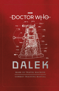 Майк Такер - Doctor Who. Dalek Combat Training Manual