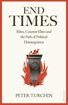Turchin Peter - End Times. Elites, Counter-Elites and the Path of Political Disintegration