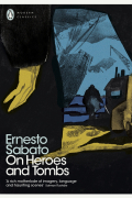 Эрнесто Сабато - On Heroes and Tombs