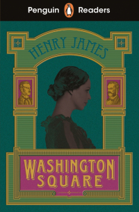 Henry James - Washington Square. Level 4