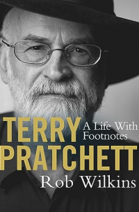 Rob Wilkins - Terry Pratchett: A Life with Footnotes: The Official Biography