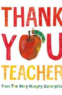 Эрик Карл - Thank You, Teacher from The Very Hungry Caterpillar