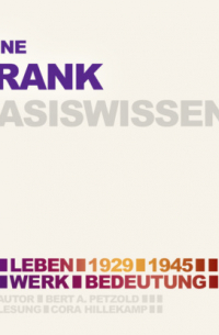 Bert Alexander Petzold - Anne Frank (1929-1945) - Leben, Werk, Bedeutung - Basiswissen (Ungek?rzt)