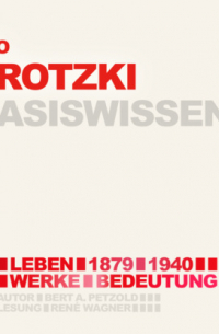 Bert Alexander Petzold - Leo Trotzki (1879-1940) - Leben, Werk, Bedeutung - Basiswissen (Ungek?rzt)